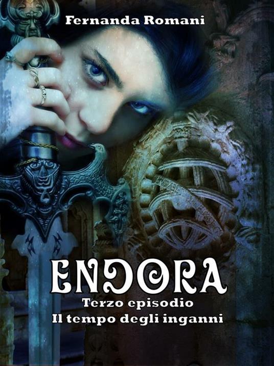 Endora - Il tempo degli inganni - Fernanda Romani - ebook