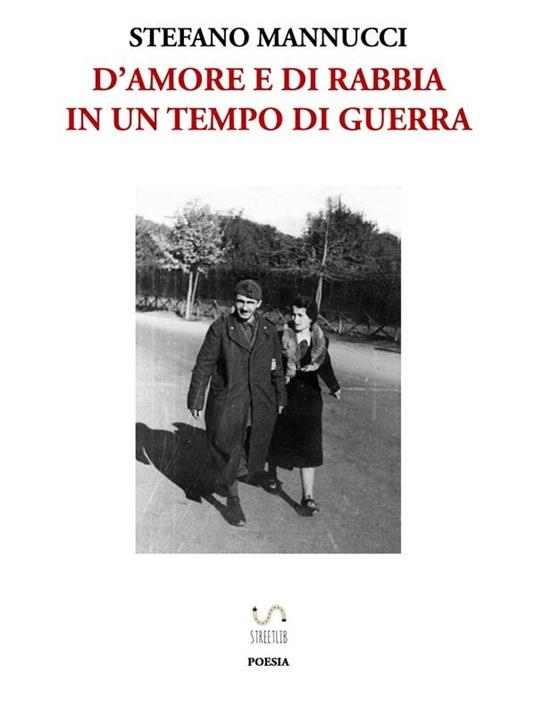 D'amore e di rabbia in un tempo di guerra - Stefano Mannucci - ebook