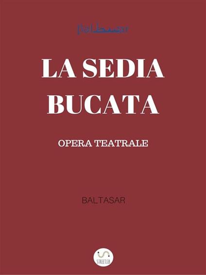 La sedia bucata - Baltasar - ebook