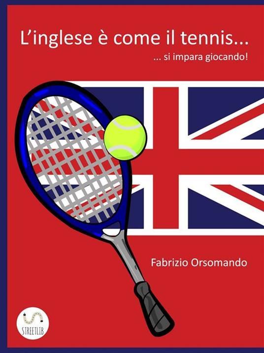 L'Inglese è come il Tennis... si impara giocando! - Orsomando, Fabrizio -  Ebook - EPUB2 con Adobe DRM | IBS