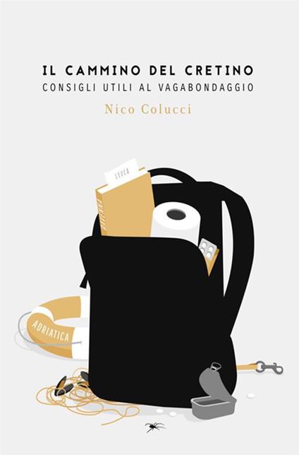 Il cammino del cretino. Consigli utili al vagabondaggio - Nico Colucci - copertina