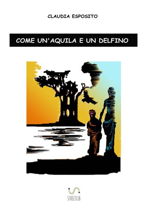 Come un'aquila e un delfino - Claudia Esposito - copertina