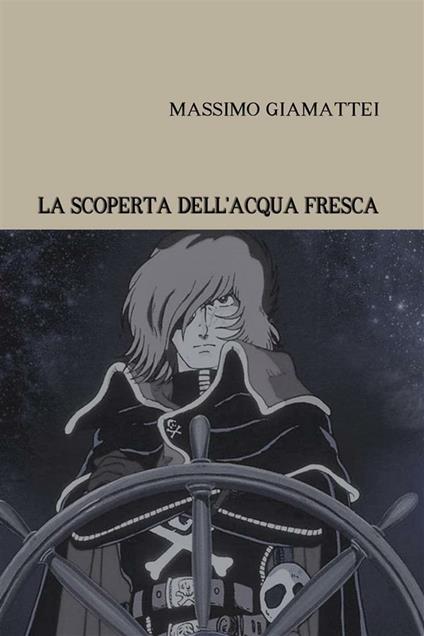 La scoperta dell'acqua fresca - MASSIMO GIAMATTEI - ebook