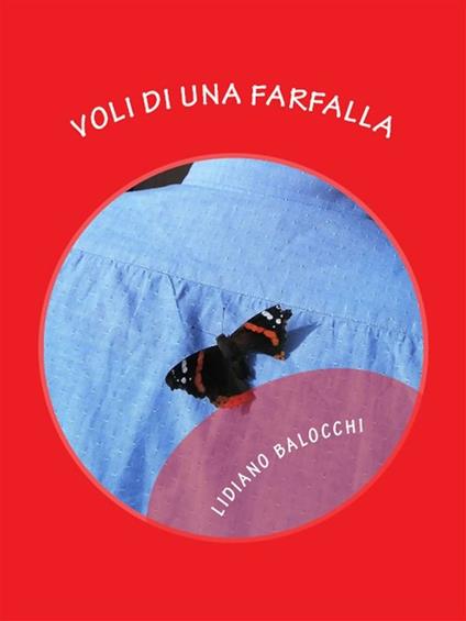 Voli di una Farfalla - Lidiano Balocchi - ebook