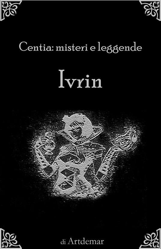 Ivrin. Centia: misteri e leggende - Artdemar - ebook