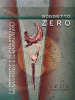 Soggetto zero. La custode e il guardiano