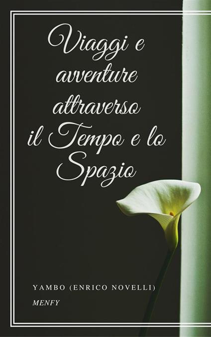 Viaggi e avventure attraverso il tempo e lo spazio - Yambo - ebook