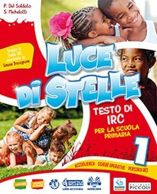 Luce di stelle. Per la 1ª, 2ª, 3ª classe della Scuola elementare. Con ebook. Con espansione online - P Delsoldato,P Michelotti - copertina