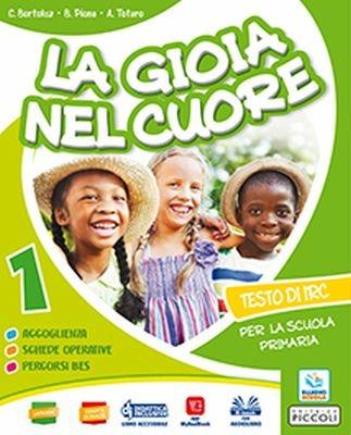 La gioia nel cuore. Per la 1ª, 2ª, 3ª classe della Scuola elementare. Con ebook. Con espansione online - C. Bortoluz,B. Piona,A. Totaro - copertina