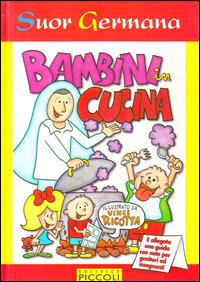 Bambini in cucina. Ediz. illustrata - suor Germana - copertina