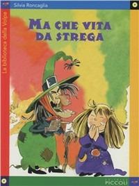 Ma che vita da strega! - Silvia Roncaglia - copertina