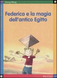 Federica e la magia dell'antico Egitto - Georg Maag - Libro - Piccoli - La  biblioteca della volpe | IBS