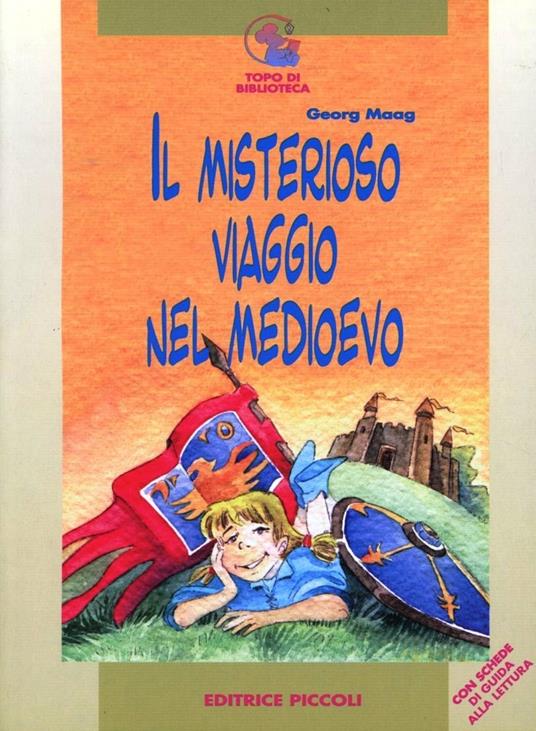 Il misterioso viaggio nel Medioevo - Georg Maag - copertina