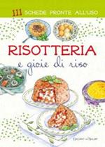 Risotteria e gioie di riso. 111 schede pronte all'uso. Ediz. a spirale