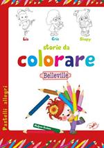 Storie da colorare. Belleville. Ediz. illustrata