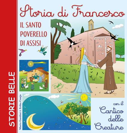 Storia di Francesco. Il santo poverello di Assisi. Con il «Cantico delle creature» - Mario Gardini,Erika Cunja - copertina