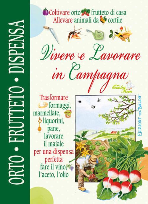 Vivere e lavorare in campagna. Orto frutteto dispensa cantina - copertina