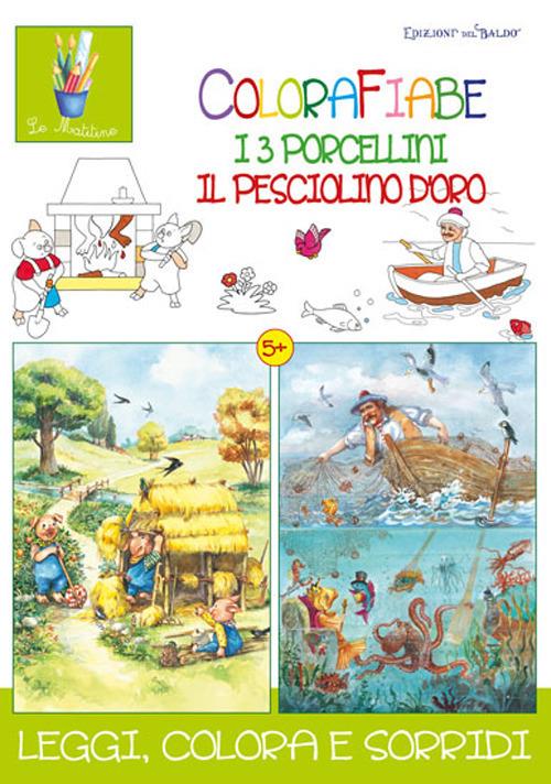 Colorafiabe. I tre porcellini. Il pesciolino d'oro. Ediz. illustrata - Anastasia Zanoncelli,Claudia Murari,Costantina Fiorini - copertina