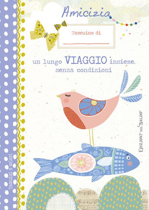 Amicizia un lungo viaggio insieme, senza condizioni (taccuino) - Patrizia Savi - copertina