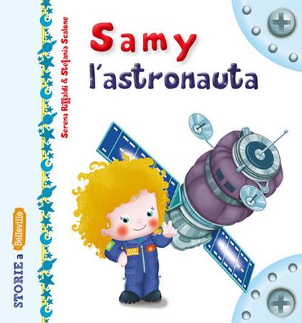 Samy l'astronauta. Ediz. illustrata - Serena Riffaldi,Stefania Scalone - copertina