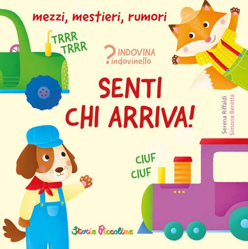 Senti chi arriva! Ediz. a colori - Serena Riffaldi - copertina