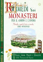 Rimedi dai monasteri per il corpo e l'anima. Filosofia, regole di vita e a tavola, erbe officinali