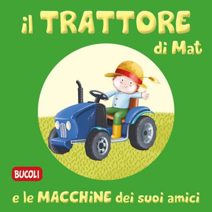 Il trattore di Mat e le macchine dei suoi amici. Ediz. illustrata - copertina