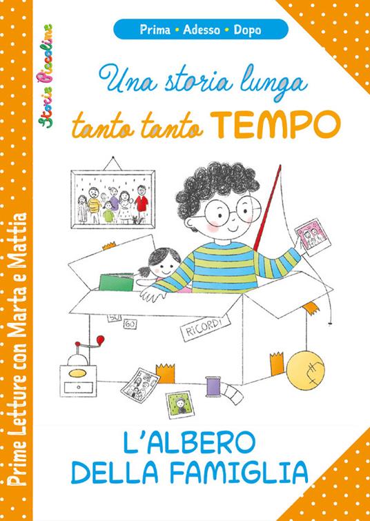 Una storia lunga tanto tanto tempo. L'albero della famiglia. Prime letture con Marta e Mattia - Patrizia Savi - copertina