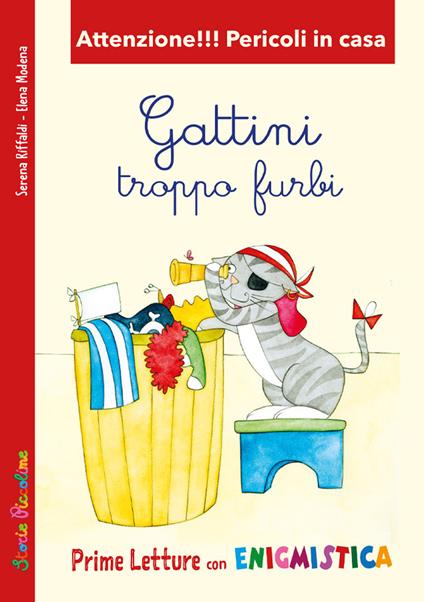 Gattini troppo furbi. Attenzione!!! Pericoli in casa - Serena Riffaldi - copertina