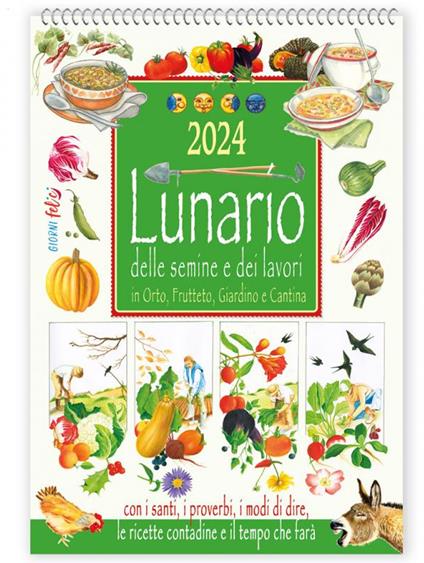 Calendario 2024. Lunario delle semine e dei lavori in Orto, Frutteto e  Giardino - Libro - Edizioni del Baldo - Giorni felici