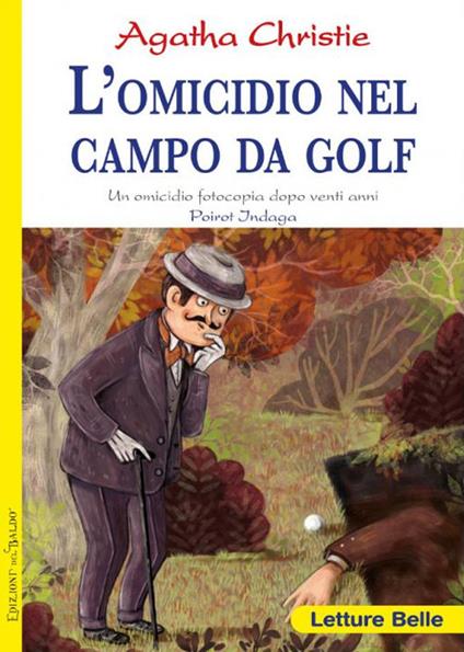 L'omicidio nel campo da golf. Fotocopia di un delitto di vent'anni prima. Poirot indaga Agatha Christie - Agatha Christie - copertina