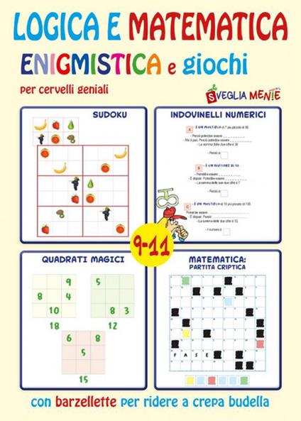 Logica e matematica enigmistica e giochi per cervelli geniali 9-11 anni - copertina