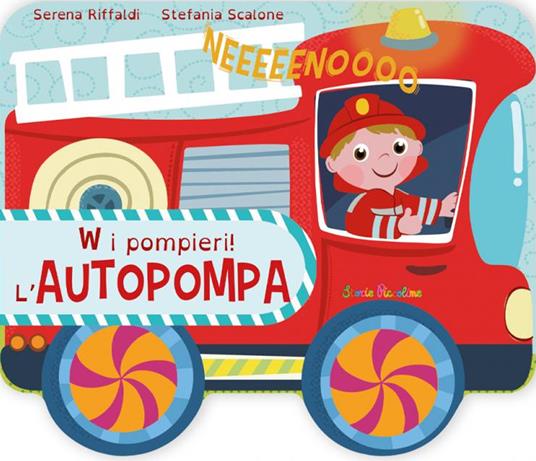 W i pompieri! L'autopompa. Ediz. a colori - Serena Riffaldi - copertina