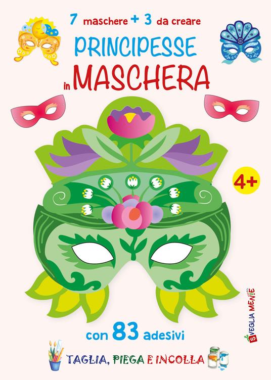Principesse in maschera. 7 maschere + 3 da creare - Irene Mazza - copertina