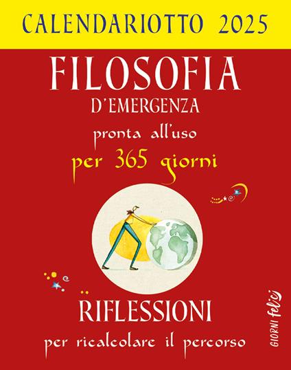 Filosofia d'emergenza pronta all'uso per 365 giorni. Riflessioni per ricalcolare il percorso. Calendariotto 2025 - copertina