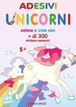 Unicorni. Adesivi. Colora e crea con + di 300 sticker numerati. Ediz. illustrata