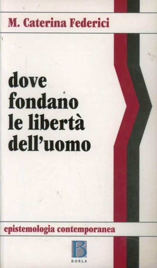 Dove fondano le libertà dell'uomo - Maria Caterina Federici - copertina