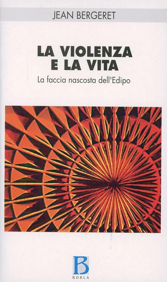 La violenza e la vita. La faccia nascosta dell'Edipo - Jean Bergeret - copertina