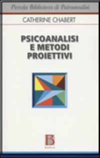 Psicoanalisi e metodi proiettivi - Catherine Chabert - copertina