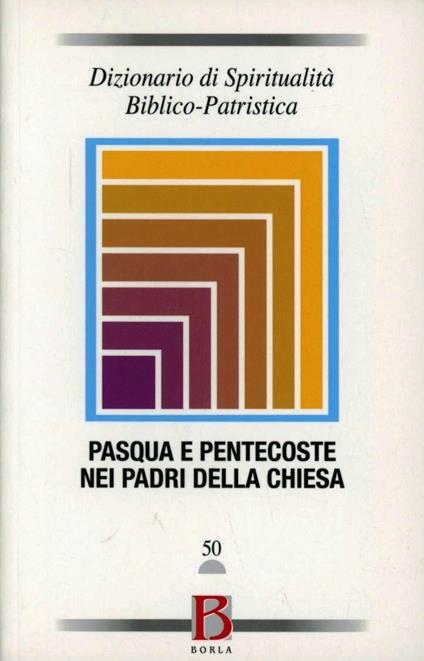 Dizionario di spiritualità biblico-patristica. Vol. 50: Pasqua e Pentecoste nei padri della chiesa. - copertina