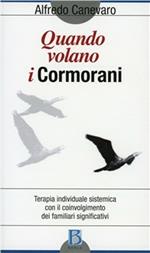 Quando volano i cormorani. Terapia individuale sistemica con il coinvolgimento dei familiari significativi