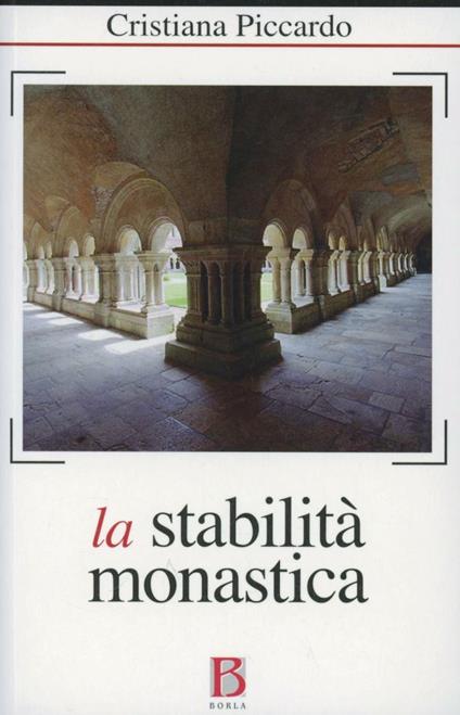 La stabilità monastica in un mondo in perenne mutamento - Cristiana Piccardo - copertina