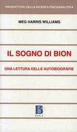 Il sogno di Bion. Una lettura delle autobiografie