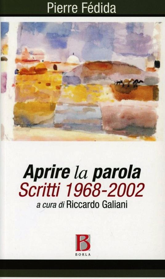 Aprire la parola. Scritti 1968-2002 - Pierre Fédida - copertina