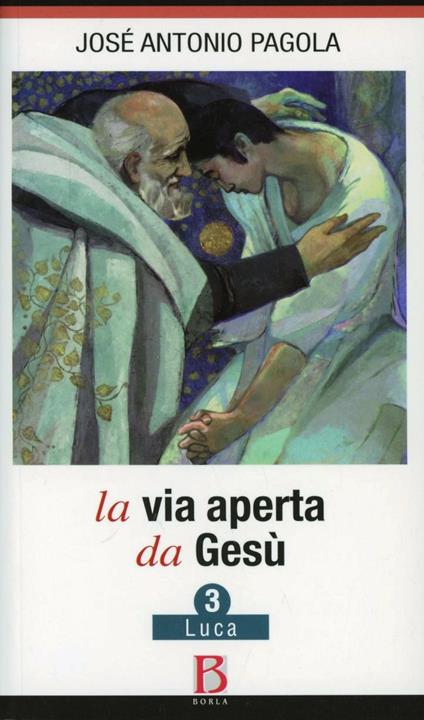 La via aperta da Gesù. Vol. 3: Luca. - José Antonio Pagola - copertina