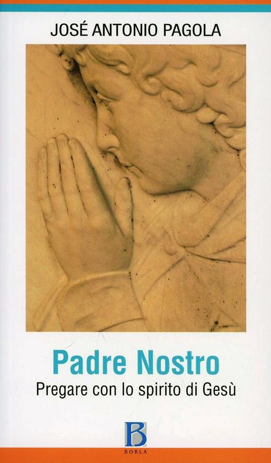 Padre Nostro. Pregare con lo spirito di Gesù - José Antonio Pagola - copertina