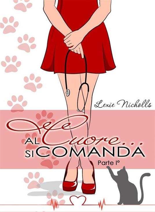 Al cuore... si comanda (Parte I°) - Lexie Nicholls - ebook