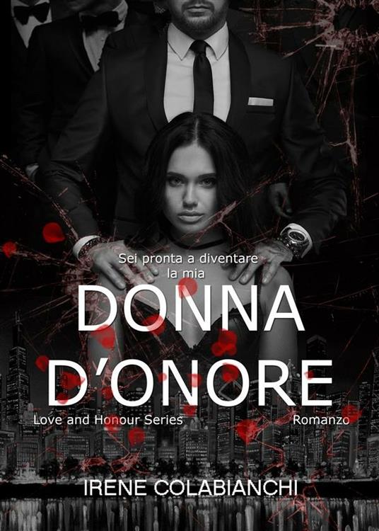 Donna d'onore. Love and honour series - Irene Colabianchi - ebook