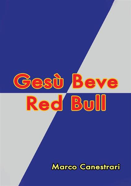 Gesù beve Red Bull - Marco Canestrari - copertina
