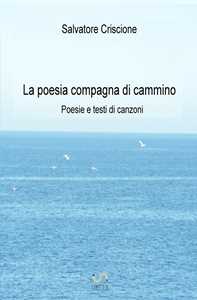 Image of La poesia compagna di cammino. Poesie e testi di canzoni